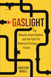 Cover of "Gaslight: The Atlantic Coast Pipeline and the Fight for America's Energy Future"